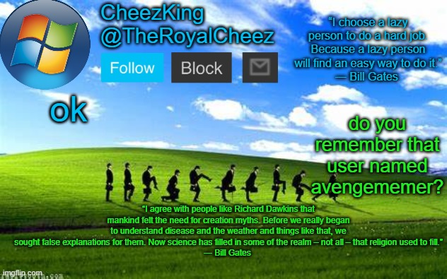 that's my alt | do you remember that user named avengememer? ok | image tagged in royalcheez windows xp temp | made w/ Imgflip meme maker