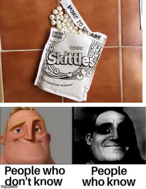 when you know.... | image tagged in skittles | made w/ Imgflip meme maker