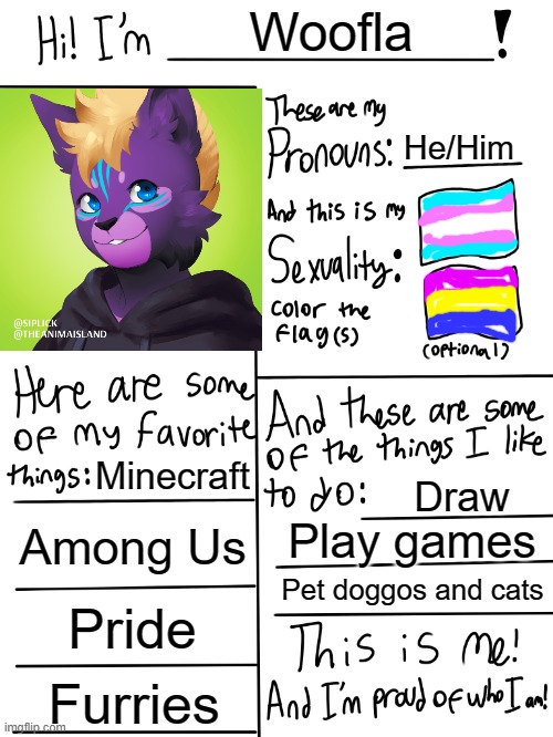 Hai :3 | Woofla; He/Him; Minecraft; Draw; Among Us; Play games; Pet doggos and cats; Pride; Furries | image tagged in lgbtq stream account profile | made w/ Imgflip meme maker