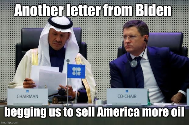 RIP OPEC | Another letter from Biden begging us to sell America more oil | image tagged in rip opec | made w/ Imgflip meme maker