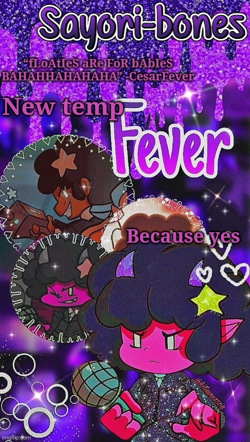 Fever | New temp; Because yes | image tagged in fever | made w/ Imgflip meme maker