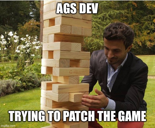 AGS DEV; TRYING TO PATCH THE GAME | made w/ Imgflip meme maker