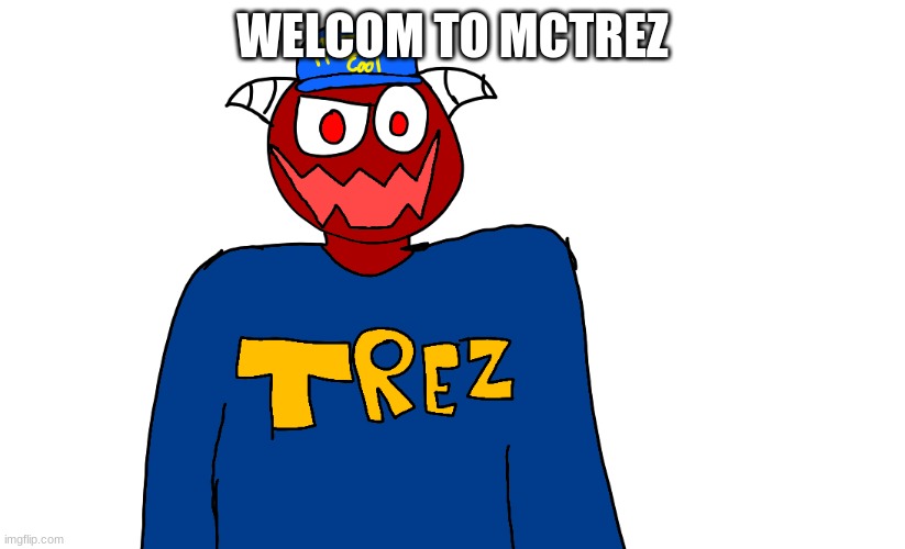 WELCOM TO MCTREZ | made w/ Imgflip meme maker