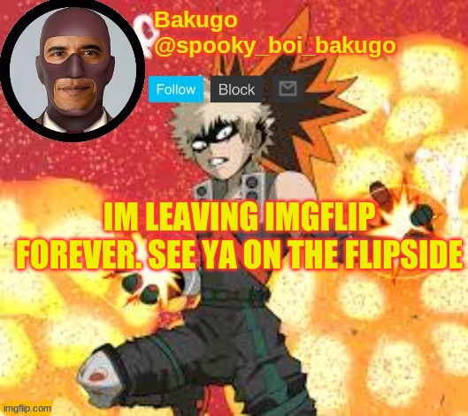 i just dont have time | IM LEAVING IMGFLIP FOREVER. SEE YA ON THE FLIPSIDE | made w/ Imgflip meme maker