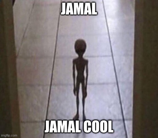 jmal | JAMAL; JAMAL COOL | image tagged in jmal | made w/ Imgflip meme maker