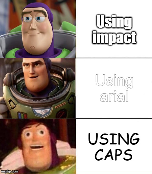 Better, best, blurst lightyear edition | Using impact; Using arial; USING CAPS | image tagged in better best blurst lightyear edition | made w/ Imgflip meme maker