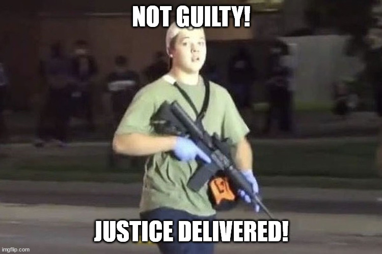 NOT GUILTY! NOT GUILTY! | NOT GUILTY! JUSTICE DELIVERED! | image tagged in kyle rittenhouse,justice | made w/ Imgflip meme maker