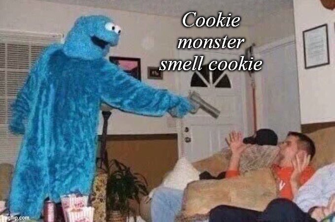 Cursed Cookie Monster | Cookie monster smell cookie | image tagged in cursed cookie monster | made w/ Imgflip meme maker