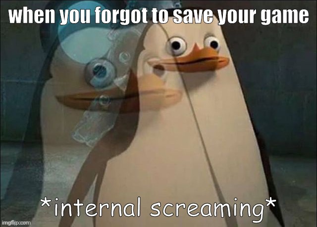 Title not found | when you forgot to save your game | image tagged in rico internal screaming | made w/ Imgflip meme maker