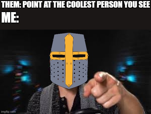 *proceeds to p o i n t again* | THEM: POINT AT THE COOLEST PERSON YOU SEE; ME: | image tagged in markiplier pointing,markiplier,wholesome,crusader | made w/ Imgflip meme maker