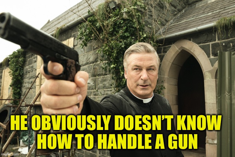 Alec Baldwin | HE OBVIOUSLY DOESN’T KNOW 
HOW TO HANDLE A GUN | image tagged in alec baldwin | made w/ Imgflip meme maker