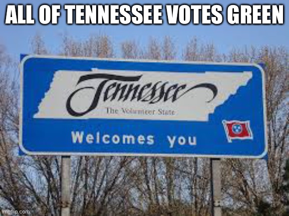 Tennessee | ALL OF TENNESSEE VOTES GREEN | image tagged in tennessee | made w/ Imgflip meme maker