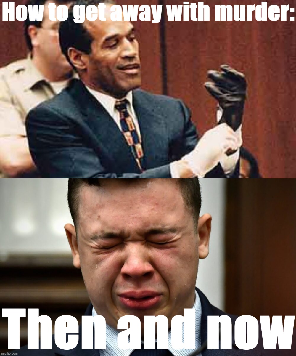 Justice is fallible. | How to get away with murder:; Then and now | image tagged in oj simpson,kyle rittenhouse crying,murderers,kyle rittenhouse | made w/ Imgflip meme maker