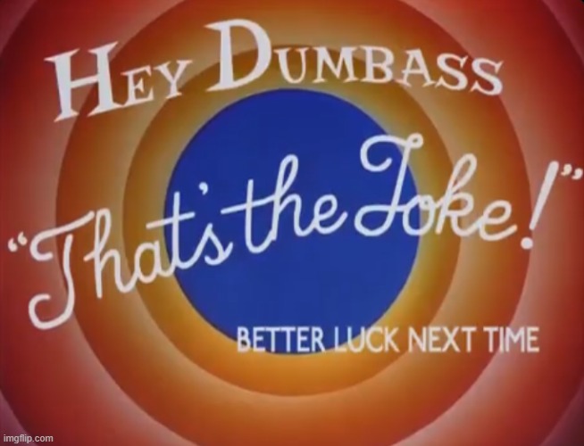 that's the joke | image tagged in that's the joke | made w/ Imgflip meme maker