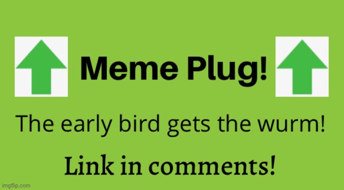 Meme Plug Template | image tagged in meme plug template | made w/ Imgflip meme maker