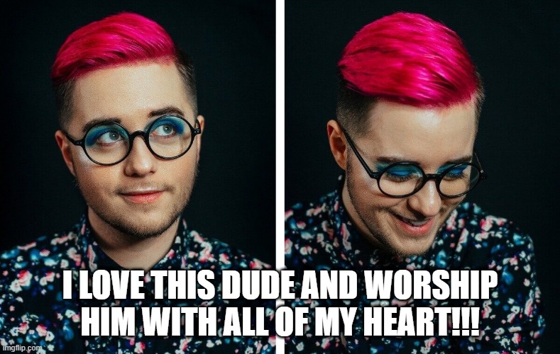 JAKE EDWARDS IS MY HERO AND MY LIFE | I LOVE THIS DUDE AND WORSHIP HIM WITH ALL OF MY HEART!!! | made w/ Imgflip meme maker