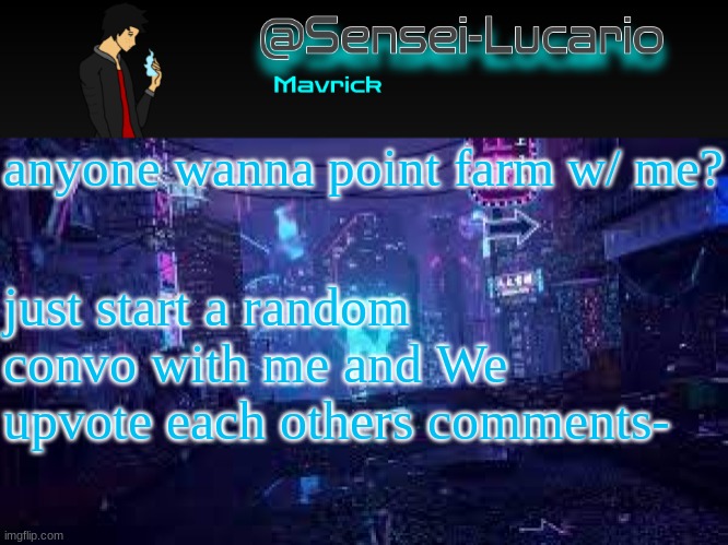 Literally we can just go back and forth typing "e" | anyone wanna point farm w/ me? just start a random convo with me and We upvote each others comments- | image tagged in senei-lucario neo temp | made w/ Imgflip meme maker