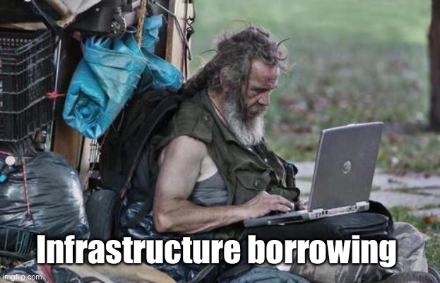 Homeless_PC | Infrastructure borrowing | image tagged in homeless_pc | made w/ Imgflip meme maker