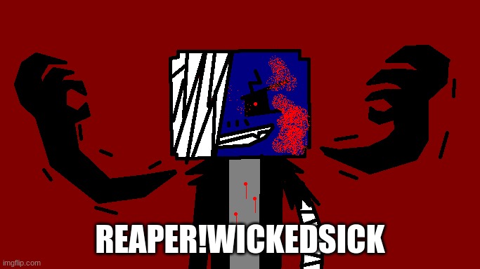 Reaper!Queenyeet coming soon! | REAPER!WICKEDSICK | made w/ Imgflip meme maker