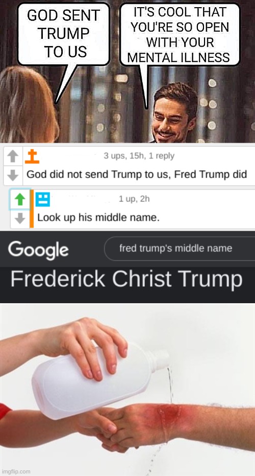 Image tagged in apply cold water to burned area,fred christ trump,god