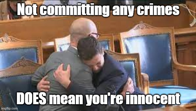 Not committing any crimes DOES mean you're innocent | made w/ Imgflip meme maker