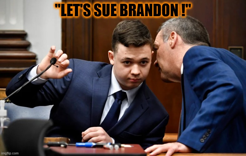 "LET'S SUE BRANDON!" | "LET'S SUE BRANDON !" | image tagged in lets go brandon,fjb | made w/ Imgflip meme maker