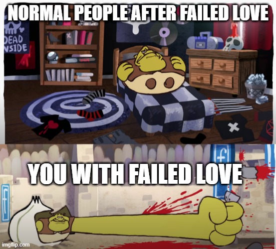 Shrek Puberty | NORMAL PEOPLE AFTER FAILED LOVE; YOU WITH FAILED LOVE | image tagged in shrek,love,teenagers | made w/ Imgflip meme maker