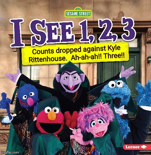 Kenosha edition Sesame Street! | Counts dropped against Kyle Rittenhouse.  Ah-ah-ah!! Three!! | image tagged in count,kyle,trial,i love democracy | made w/ Imgflip meme maker