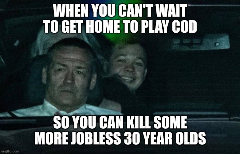 Happy Kyle | WHEN YOU CAN'T WAIT TO GET HOME TO PLAY COD; SO YOU CAN KILL SOME MORE JOBLESS 30 YEAR OLDS | image tagged in kyle | made w/ Imgflip meme maker