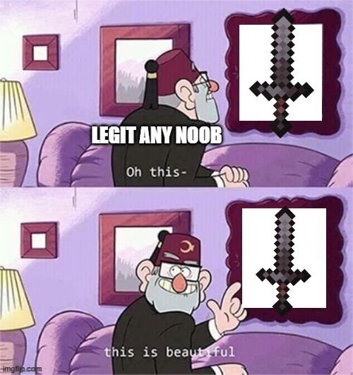 oh this this beautiful blank template | LEGIT ANY NOOB | image tagged in oh this this beautiful blank template | made w/ Imgflip meme maker