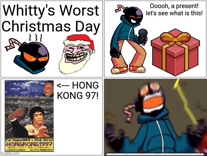 Whitty gets Hong Kong 97 at Christmas | Whitty's Worst Christmas Day; Ooooh, a present! let's see what is this! <--- HONG KONG 97! | image tagged in memes,blank comic panel 2x2,whitty,christmas,hong kong 97,funny | made w/ Imgflip meme maker