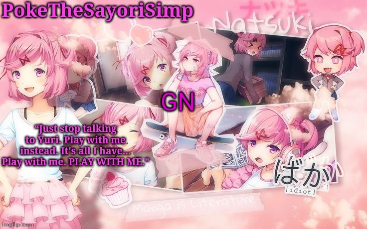 Natsuki temp thx sayori | GN | image tagged in natsuki temp thx sayori | made w/ Imgflip meme maker