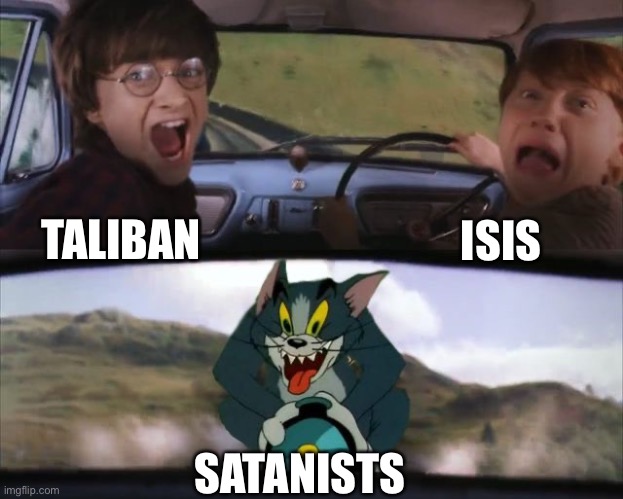 Tom chasing Harry and Ron Weasly | ISIS; TALIBAN; SATANISTS | image tagged in tom chasing harry and ron weasly,memes | made w/ Imgflip meme maker
