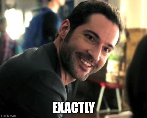 Lucifer exactly | EXACTLY | image tagged in lucifer exactly | made w/ Imgflip meme maker