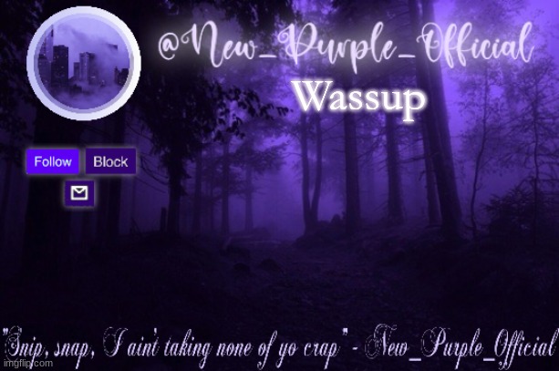 Purple's Announcement | Wassup | image tagged in purple's announcement | made w/ Imgflip meme maker