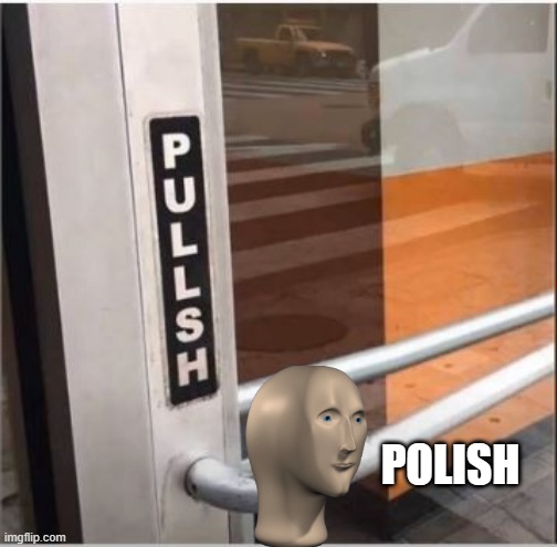 Door What? |  POLISH | image tagged in you had one job | made w/ Imgflip meme maker