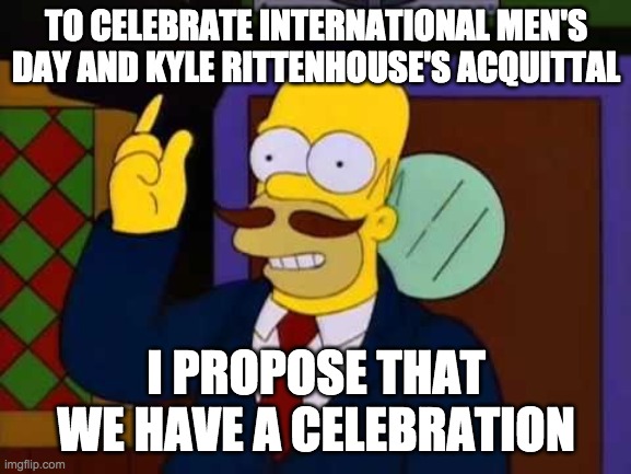 Maybe today could be an official stream holiday. | TO CELEBRATE INTERNATIONAL MEN'S DAY AND KYLE RITTENHOUSE'S ACQUITTAL; I PROPOSE THAT WE HAVE A CELEBRATION | image tagged in guy incognito | made w/ Imgflip meme maker