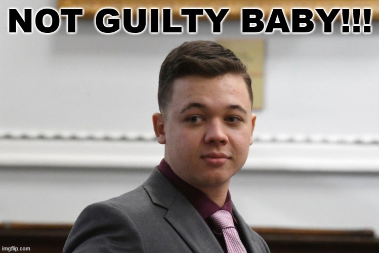 Best news all year in my opinion | image tagged in not guilty,acquitted,kyle rittenhouse | made w/ Imgflip meme maker