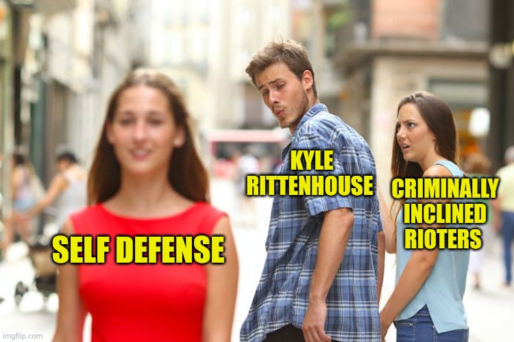 Violent Offenders | KYLE RITTENHOUSE; CRIMINALLY INCLINED RIOTERS; SELF DEFENSE | image tagged in memes,distracted boyfriend,riots,blm,kenosha hat trick,self defense | made w/ Imgflip meme maker