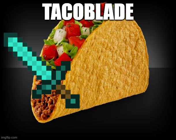 Tacoblade | TACOBLADE | image tagged in taco,technoblade,techno,memes | made w/ Imgflip meme maker