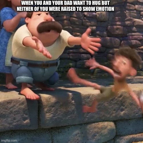 Man throws child into water | WHEN YOU AND YOUR DAD WANT TO HUG BUT NEITHER OF YOU WERE RAISED TO SHOW EMOTION | image tagged in man throws child into water | made w/ Imgflip meme maker