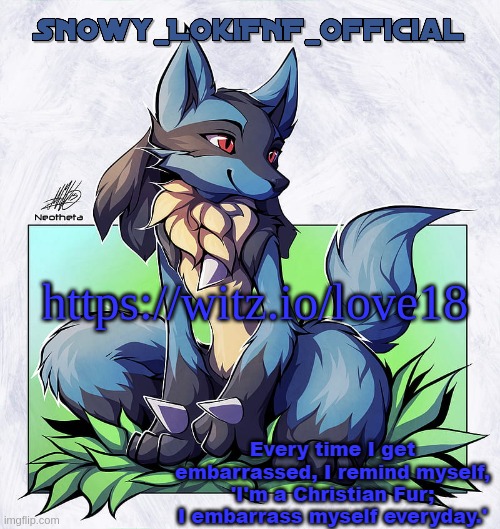 Snowy_LokiFNF_Official Lucario Pt. 2 Template | https://witz.io/love18 | image tagged in snowy_lokifnf_official lucario pt 2 template | made w/ Imgflip meme maker
