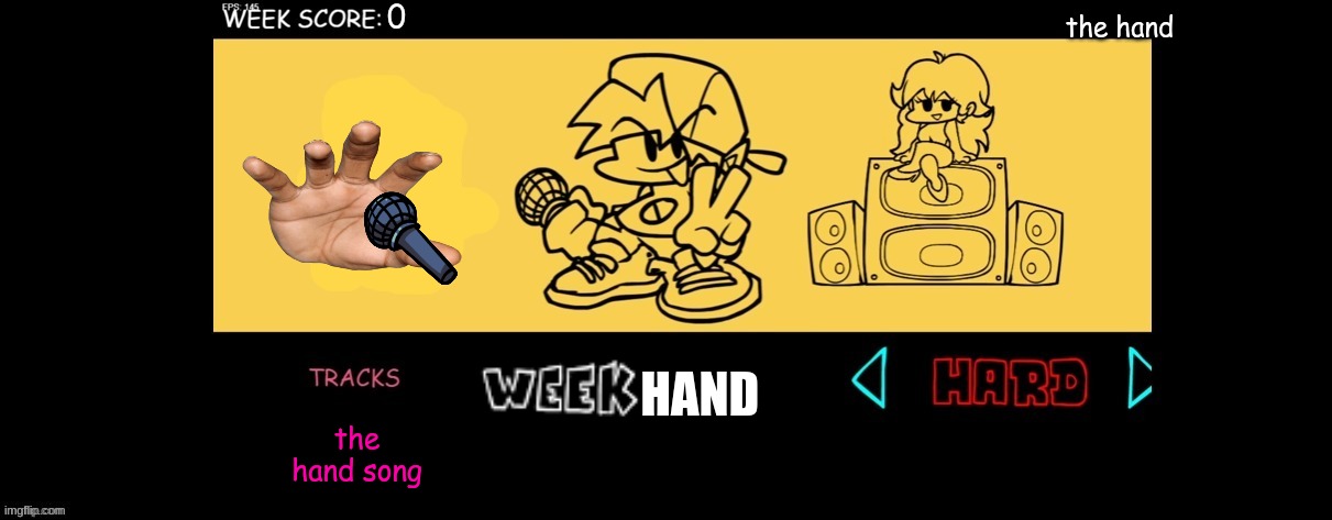 fnf week hand | the hand; HAND; the hand song | image tagged in fnf custom week | made w/ Imgflip meme maker