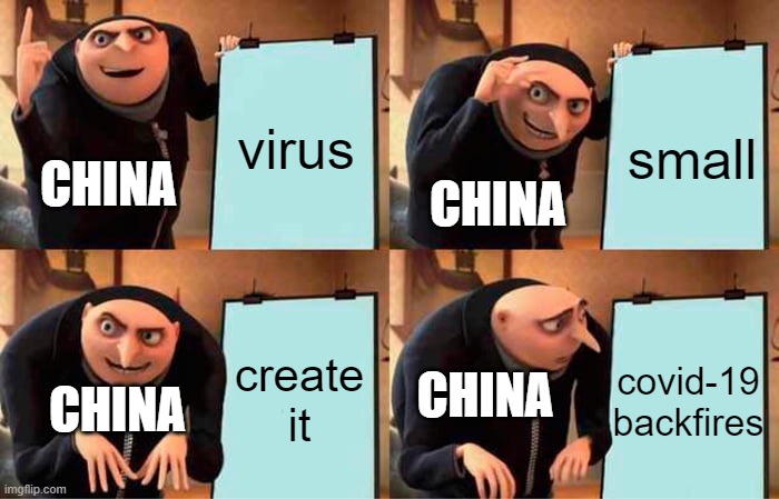 covid-19 backfires | virus; small; CHINA; CHINA; create it; covid-19 backfires; CHINA; CHINA | image tagged in memes,gru's plan,covid-19,covid-19 backfires,china,covid-19 backfires china | made w/ Imgflip meme maker