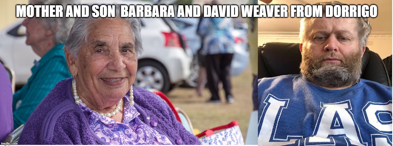 barbara and David Weaver | MOTHER AND SON  BARBARA AND DAVID WEAVER FROM DORRIGO | image tagged in barbara weaver and her son david weaver | made w/ Imgflip meme maker