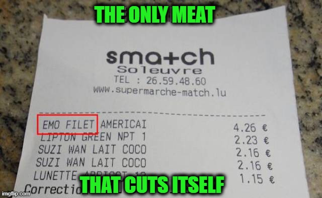 THE ONLY MEAT; THAT CUTS ITSELF | image tagged in dark humor | made w/ Imgflip meme maker