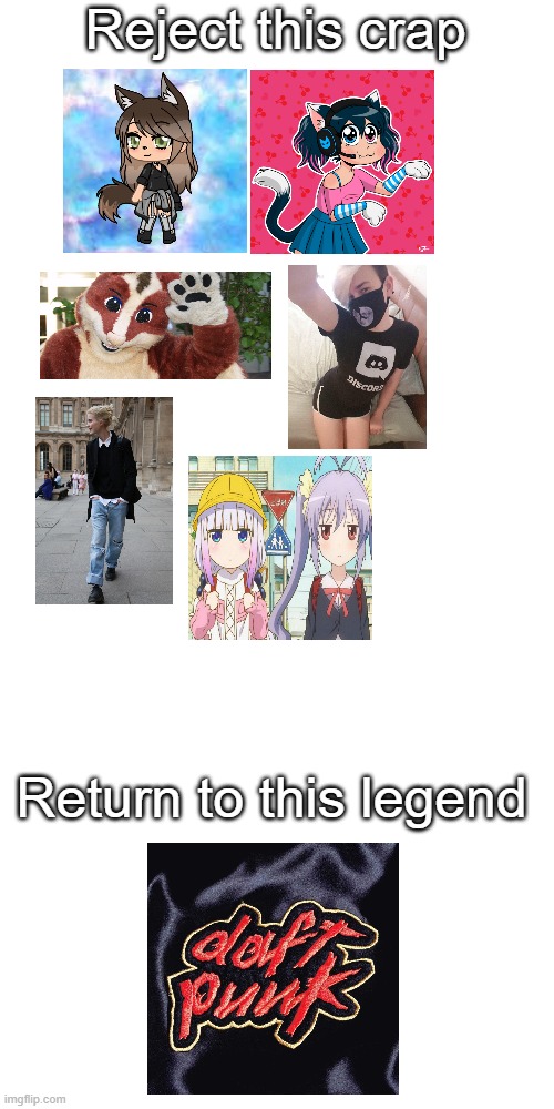 expecting hate | Reject this crap; Return to this legend | image tagged in memes,blank transparent square | made w/ Imgflip meme maker