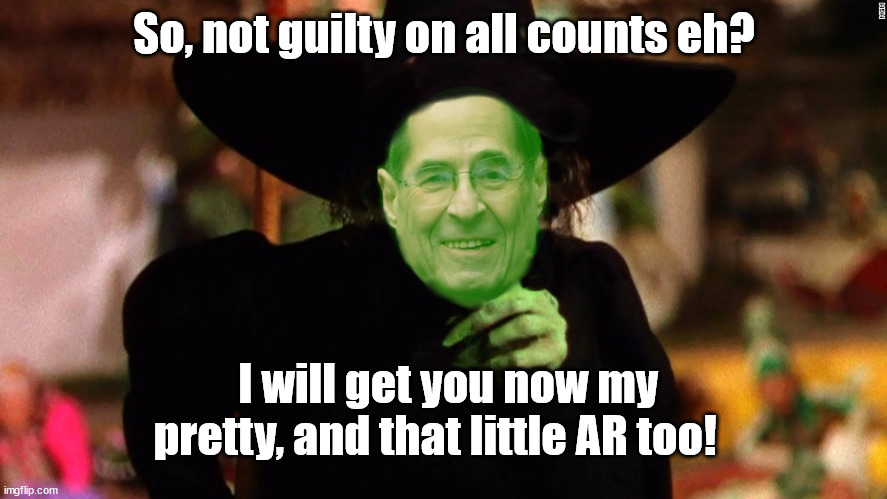 So, not guilty on all counts eh? I will get you now my pretty, and that little AR too! | made w/ Imgflip meme maker