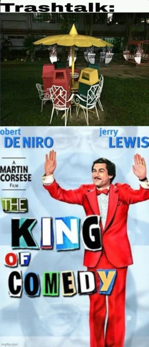Hilarious! | image tagged in king of comedy,memes,unfunny | made w/ Imgflip meme maker
