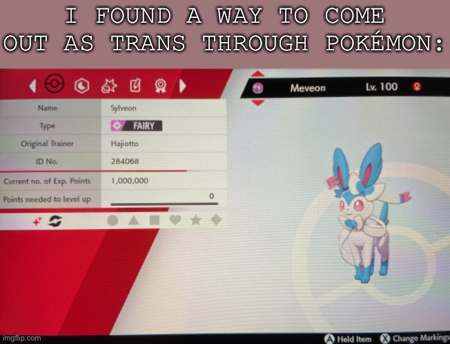 I spent 10+ hours shiny hunting Eevee just to do this, I truly have no life | I FOUND A WAY TO COME OUT AS TRANS THROUGH POKÉMON: | made w/ Imgflip meme maker